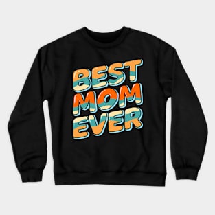 Best mom ever Crewneck Sweatshirt